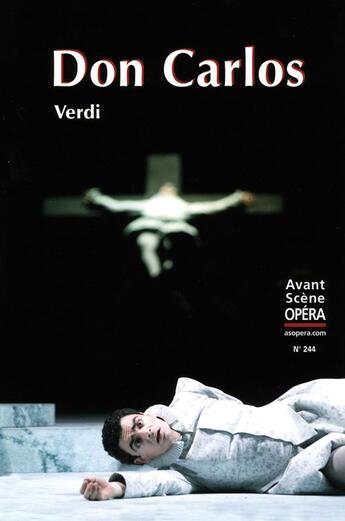 Couverture du livre « L'avant-scène opéra N.244 ; Don Carlos » de Giuseppe Verdi aux éditions L'avant-scene Opera