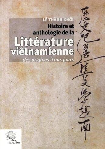 Couverture du livre « Histoire et anthologie de la littérature vietnamienne ; des origines à nos jours » de Khoi Le Thanh aux éditions Les Indes Savantes