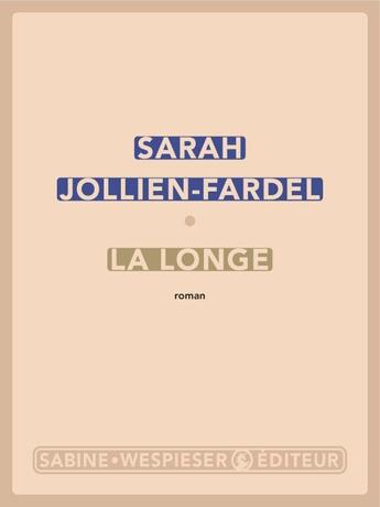 Couverture du livre « La Longe » de Sarah Jollien-Fardel aux éditions Sabine Wespieser