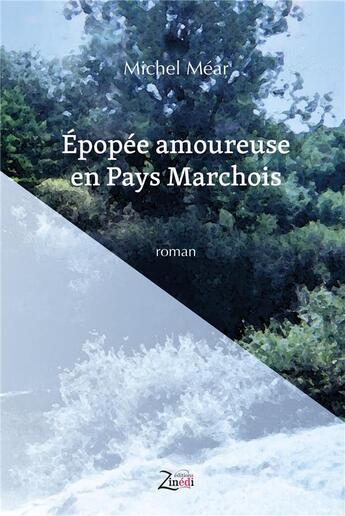 Couverture du livre « Épopée amoureuse en Pays Marchois » de Michel Mear aux éditions Zinedi