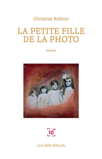 Couverture du livre « La petite fille de la photo, illustre » de Christine Robion aux éditions Cent Mille Milliards