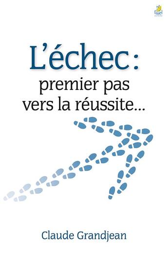 Couverture du livre « L echec : - premier pas vers la reussite... » de Grand Jean-Claude aux éditions Farel