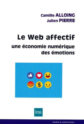 Couverture du livre « Le Web affectif. ; une économie numérique des émotions » de Camille Alloing et Julien Pierre aux éditions Ina