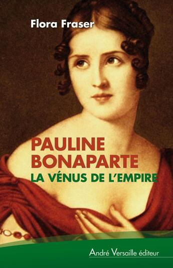 Couverture du livre « Pauline Bonaparte » de Flora Fraser aux éditions Andre Versaille