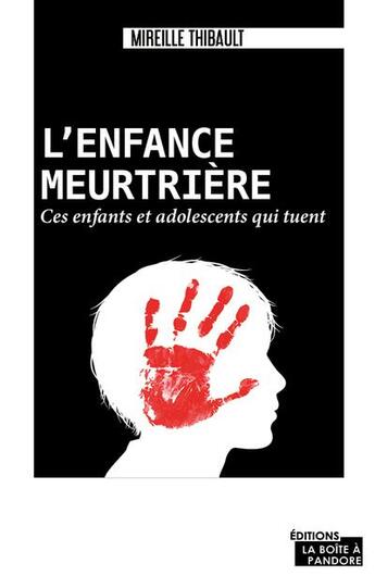 Couverture du livre « Enfants meurtriers » de Mireille Thibault aux éditions La Boite A Pandore