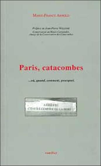 Couverture du livre « Paris, catacombes... où, quand, comment, pourquoi » de Marie-France Arnold aux éditions Romillat