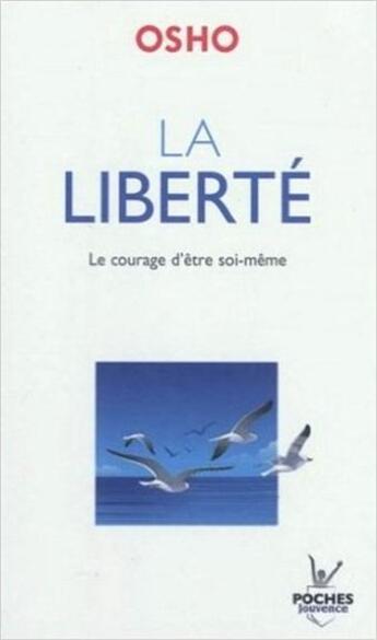 Couverture du livre « La liberté ; le courage d'être soi-même » de Osho aux éditions Jouvence