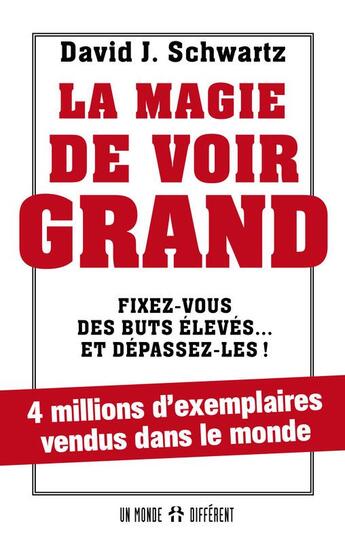 Couverture du livre « La magie de voir grand - fixez-vous des buts eleves et depassez-les » de Schwartz D J. aux éditions Un Monde Different