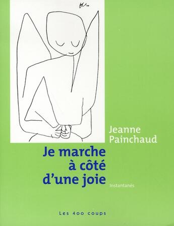 Couverture du livre « Je marche à côté d'une joie » de Jeanne Painchaud aux éditions 400 Coups