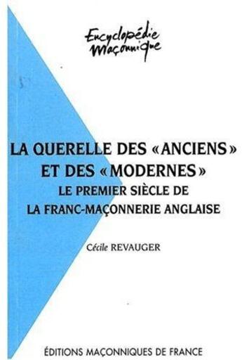 Couverture du livre « La querelle des «anciens» et des «modernes» ; le premier siècle de la franc-maçonnerie anglaise » de Cecile Revauger aux éditions Edimaf