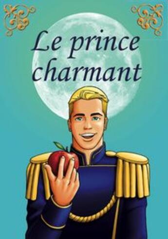 Couverture du livre « Le prince charmant ; conte classique revisité » de Sebastien Monod aux éditions Editions Textes Gais