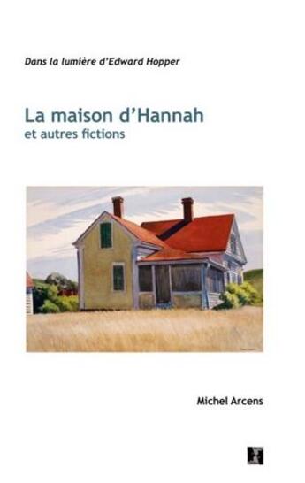 Couverture du livre « La maison d'Hannah et autres fictions » de Michel Arcens aux éditions Alter Ego