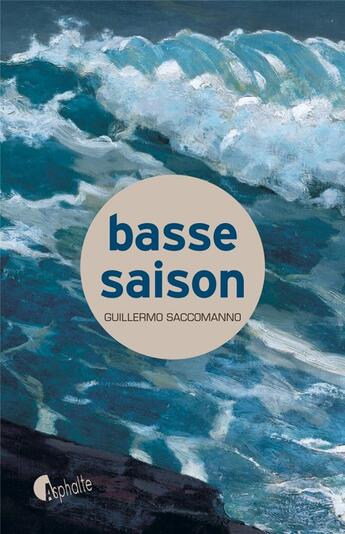 Couverture du livre « Basse saison » de Guillermo Saccomanno aux éditions Asphalte