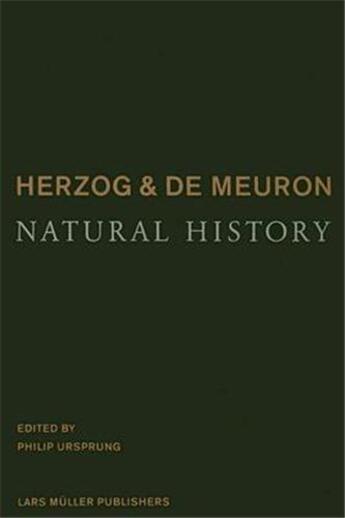 Couverture du livre « Herzog & de meuron natural history » de Philip Ursprung aux éditions Lars Muller