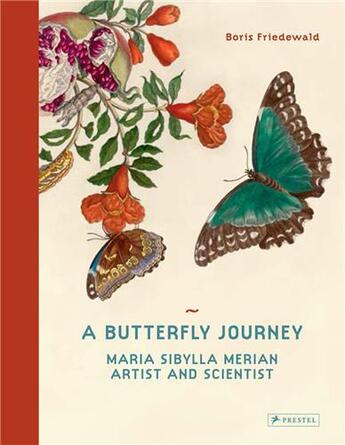 Couverture du livre « A butterfly journey: the life and art of maria sibylla merian » de Boris Friedewald aux éditions Prestel