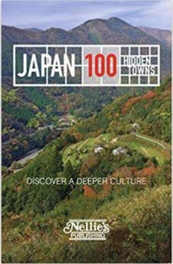 Couverture du livre « Japan 100 hidden towns ; discover a deeper culture » de Anthony Gardner aux éditions Nippan