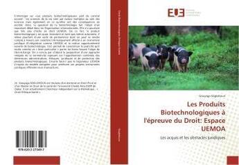 Couverture du livre « Les Produits Biotechnologiques à l'épreuve du Droit: Espace UEMOA » de Gouyaga Soglohoun aux éditions Editions Universitaires Europeennes