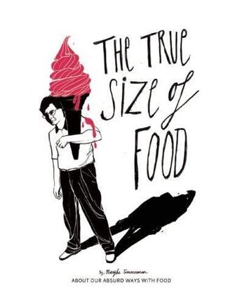 Couverture du livre « The true size of food » de Timmerman Marijke aux éditions Bis Publishers