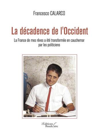 Couverture du livre « La décadence de l'Occident » de Francesco Calarco aux éditions Baudelaire