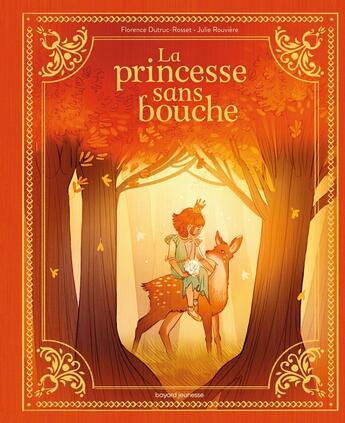 Couverture du livre « La princesse sans bouche » de Florence Dutruc-Rosset et Julie Rouviere aux éditions Bayard Jeunesse