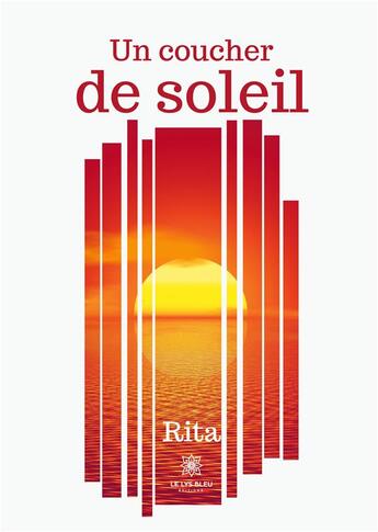 Couverture du livre « Un coucher de soleil » de Certat Rita aux éditions Le Lys Bleu