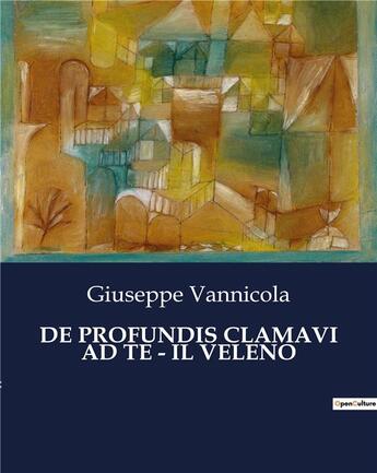 Couverture du livre « DE PROFUNDIS CLAMAVI AD TE - IL VELENO » de Vannicola Giuseppe aux éditions Culturea