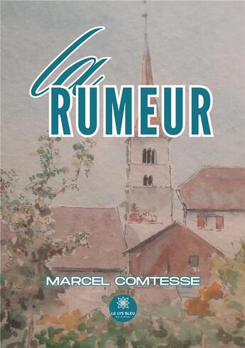 Couverture du livre « La rumeur » de Marcel Comtesse aux éditions Le Lys Bleu