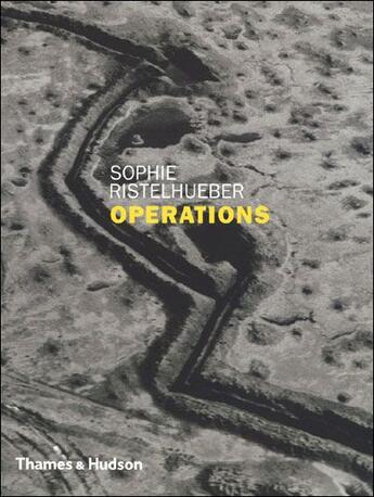 Couverture du livre « Operations » de Sophie Ristelhueber aux éditions Thames & Hudson