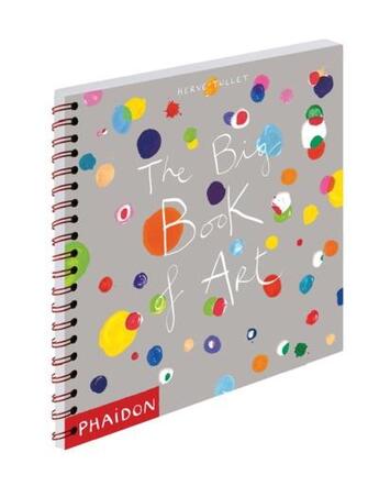 Couverture du livre « The big book of art » de Herve Tullet aux éditions Phaidon Jeunesse