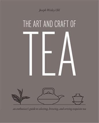 Couverture du livre « The art and craft of tea » de Uhl Joaseph Wesley aux éditions Quarry