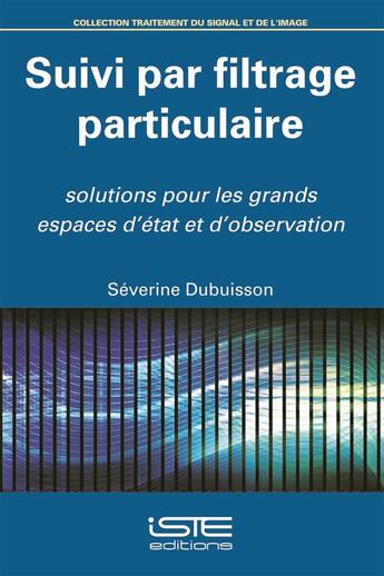 Couverture du livre « Suivi par filtrage particulaire » de Severine Dubuisson aux éditions Iste