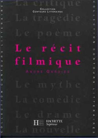 Couverture du livre « Le recit filmique (édition 1993) » de Bruno Vercier aux éditions Hachette Education