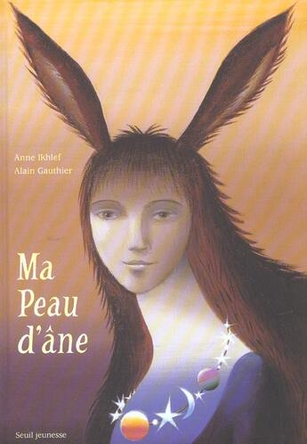 Couverture du livre « Ma peau d'âne » de Alain Gauthier et Anne Ikhlef aux éditions Seuil Jeunesse