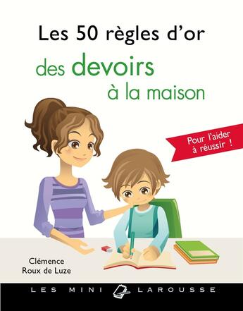 Couverture du livre « Les 50 règles d'or des devoirs à la maison » de Clemence Roux De Luze aux éditions Larousse