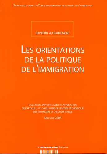 Couverture du livre « Les orientations de la politique de l'immigration ; rapport au parlement (édition 2007) » de  aux éditions Documentation Francaise