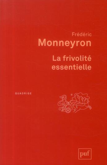 Couverture du livre « La frivolité essentielle (2e édition) » de Frederic Monneyron aux éditions Puf