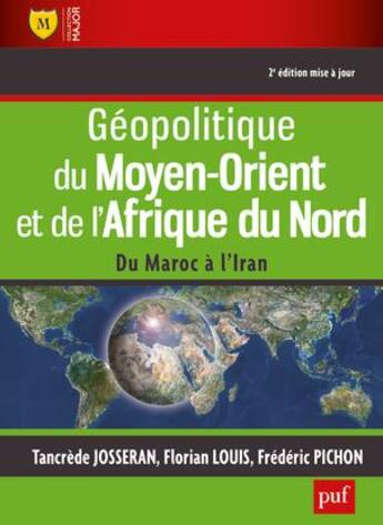 Couverture du livre « Géopolitique du Moyen-Orient et de l'Afrique du Nord ; du Maroc à l'Iran (2e édition) » de Frederic Pichon et Tancrede Josseran et Louis Florian aux éditions Belin Education