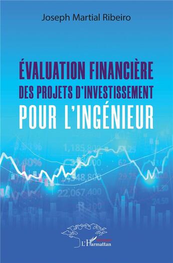 Couverture du livre « Évaluation financiere des projets d'investissement pour l'ingenieur » de Joseph Martial Ribeiro aux éditions L'harmattan