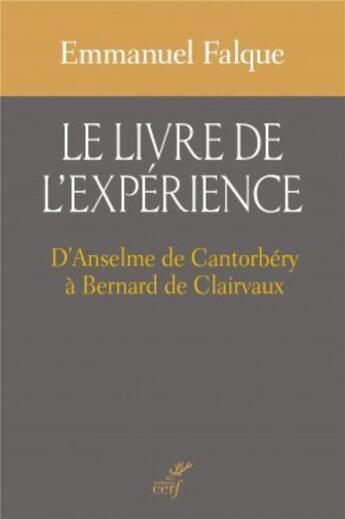 Couverture du livre « Le livre de l'expérience ; d'Anselme de Cantorbéry à Bernard de Clairvaux » de Emmanuel Falque aux éditions Cerf