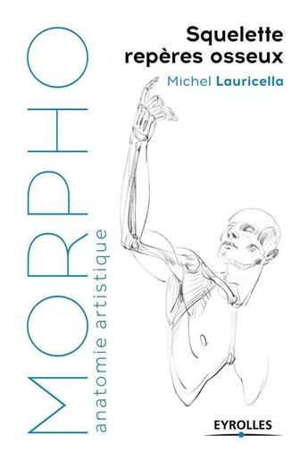 Couverture du livre « Morpho : anatomie artistique ; squelette et repères osseux » de Michel Lauricella aux éditions Eyrolles