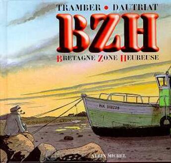 Couverture du livre « BZH - Bretagne Zone Heureuse » de Louis-Roger Dautriat et Georges Trouin Tramber aux éditions Glenat