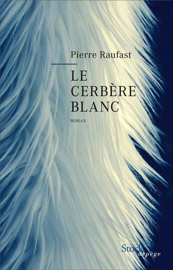 Couverture du livre « Le cerbère blanc » de Pierre Raufast aux éditions Stock