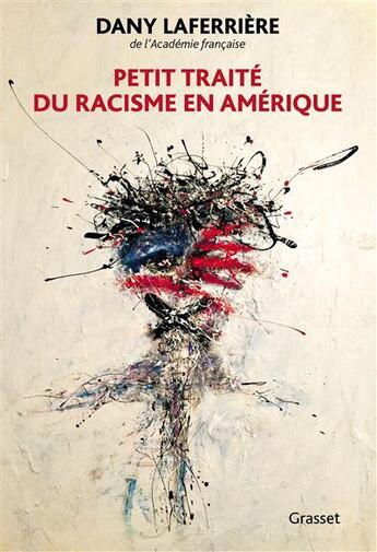 Couverture du livre « Petit traité du racisme en Amérique » de Dany Laferriere aux éditions Grasset