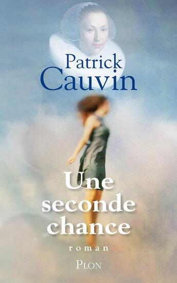 Couverture du livre « Une seconde chance » de Patrick Cauvin aux éditions Plon