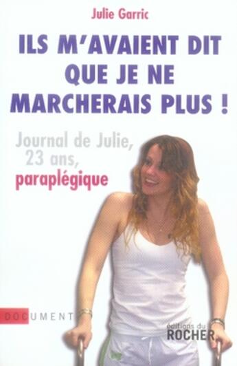 Couverture du livre « Ils m'avaient dit que je ne marcherais plus ! » de Julie Garric aux éditions Rocher