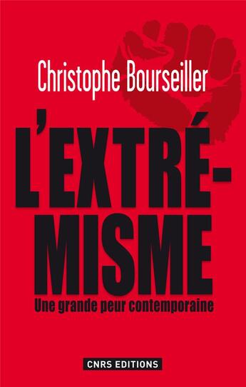 Couverture du livre « L'extrêmisme, enquête sur une grande peur contemporaine » de Bourseiller Christophe aux éditions Cnrs