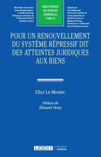 Couverture du livre « Pour un renouvellement du système répressif dit des atteintes juridiques aux biens » de Le Moulec Eliaz aux éditions Lgdj