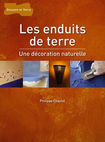 Couverture du livre « Les enduits de terre » de Chastel-P aux éditions Dessain Et Tolra