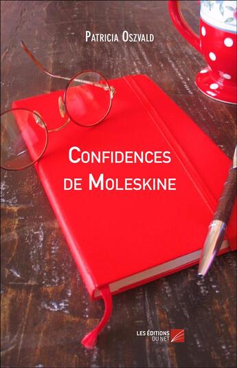 Couverture du livre « Confidences de moleskine » de Patricia Oszvald aux éditions Editions Du Net