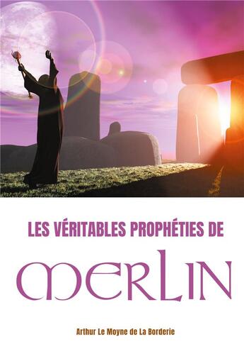 Couverture du livre « Les véitables prophéties de Merlin ; l'oeuvre prophétique de Merlin l'enchanteur dans la légende arthurienne » de Arthur Le Moyne De La Borderie aux éditions Books On Demand